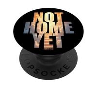 Not Home Yet - John 14:2 Christian Faith Jesus Quote Heaven PopSockets Adhesive PopGrip