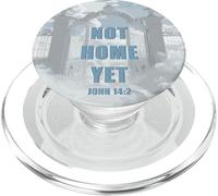 Not Home Yet - John 14:2 Christian Faith Jesus Quote Heaven PopSockets PopGrip for MagSafe