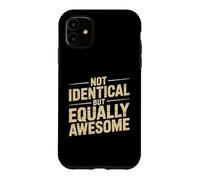 Not Identical But Equally Awesome Twins Sibling Case for iPhone 11