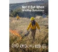 Not If, But When: Wildfire Solutions