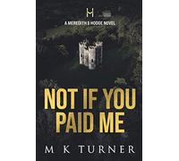 Not If You Paid Me (Meredith & Hodge Novels)