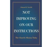 Not Improving on Our Instructions: The Church's Mission Today