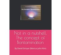 Not in a nutshell, The concept of Bontamination: By David Grinyer (Marcus John Kim)