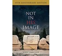 Not in His Image (15th Anniversary Edition): Gnostic Vision, Sacred Ecology, and the Future of Belief