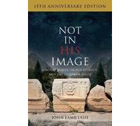 Not in His Image (15th Anniversary Edition): Gnostic Vision, Sacred Ecology, and the Future of Belief