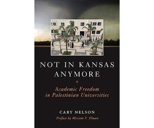 Not in Kansas Anymore: Academic Freedom in Palestinian Universities