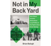 Not in My Backyard : How Citizen Activists Nationalized Local Politics in the Fight to Save Green Springs