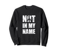 Not In My Name Sweatshirt