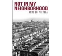 Not in My Neighborhood: How Bigotry Shaped a Great American City
