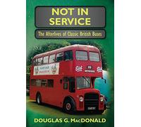 Not in Service: The Afterlives of Classic British Buses
