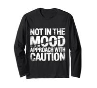 Not in The Mood Approach with Caution Sarcasm - Long Sleeve T-Shirt