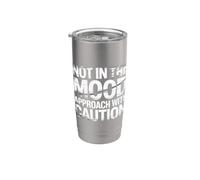 Not in The Mood Approach with Caution Sarcasm - Stainless Steel Insulated Tumbler