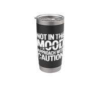 Not in The Mood Approach with Caution Sarcasm - Stainless Steel Insulated Tumbler