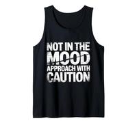 Not in The Mood Approach with Caution Sarcasm - Tank Top
