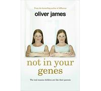 Not In Your Genes: The real reasons children are like their parents