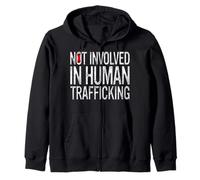 Not involved in human trafficking Zip Hoodie