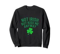 Not Irish But Kiss Me Anyway Ireland St. Patrick's Day Sweatshirt