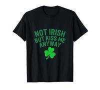 Not Irish But Kiss Me Anyway Ireland St. Patrick's Day T-Shirt