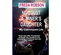 Not Just a Miner's Daughter: My Clairvoyant Life