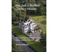 Not just a Modest Country House: The social history of Kingsmeadow House, Peebles, 1795-2011
