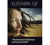 "Not Just a Mom": "Motherhood Without Losing Yourself"