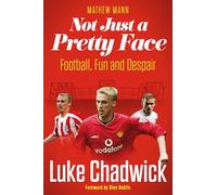 Not Just a Pretty Face : The Luke Chadwick Story