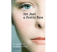 Not Just a Pretty Face: The Ugly Side of the Beauty Industry