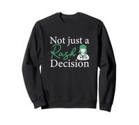 Not Just A Rash Decision Funny Dermatology For Dermatologist Sweatshirt