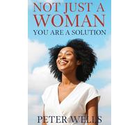 NOT JUST A WOMAN: You Are a Solution