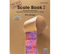 Not Just Another Scale Book, Bk 2: 10 Innovative Piano Solos Using Major and Minor Scales (Book & CD): 10 Innovative Piano Solos Using Major and Minor Scales with 3 to 7 Sharps