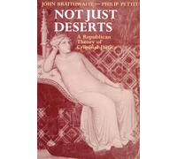 Not Just Deserts: A Republican Theory of Criminal Justice (Clarendon Paperbacks)