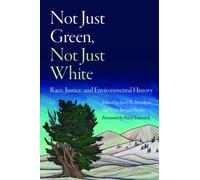 Not Just Green, not Just White : Race, Justice, and Environmental History