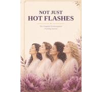 Not Just Hot Flashes: The Complete Perimenopause Tacking Journal