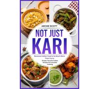 Not Just Kari: Because Indian food is so much more than Curry, New Recipes