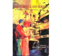 NOT JUST MILK AND HONEY An Anthology of Hebrew Short Stories