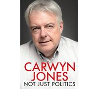Not Just Politics: 'The must read life story of Carwyn Jones and his nine years as Wales' First Minister' Gordon Brown