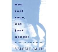 Not Just Race, Not Just Gender: Black Feminist Readings