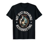 Not Just Repairing Resurrecting Antique Restoration T-Shirt