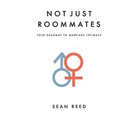 Not Just Roommates: A Roadmap To Marriage Intimacy