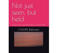Not just seen, but held: Living, Loving, and Becoming as a Trans Man