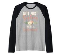 Not Just Sisters We're a Sisterhood Sister Raglan Baseball Tee