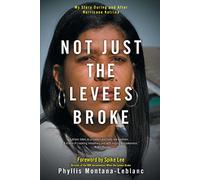 Not Just the Levees Broke: My Story During and After Hurricane Katrina