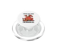 Not Just Tired I'm Dragon Ass Mythical Creature Humor PopSockets PopGrip for MagSafe