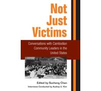Not Just Victims : Conversations with Cambodian Community Leaders in the United States