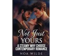 Not Just Yours: A Steamy Why Choose Contemporary Romance (Forbidden Heat Romances)