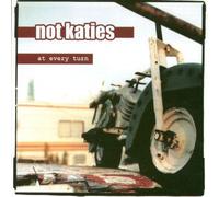Not Katies - At Every Turn