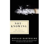 Not-Knowing: The Essays and Interviews: 0