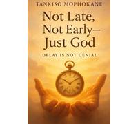 Not Late, Not Early-Just God: Delay Is Not Denial