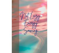 Not Lazy, Energy Saving: Journal Notebook Planner Diary for her for him for them for family for friend for gift for home for work