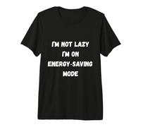 Not Lazy I’m On Energy Saving Mode Premium T-Shirt